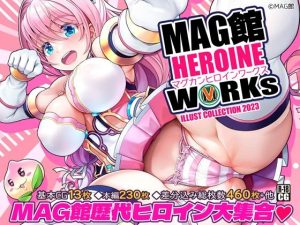 MAG館 HEROINE WORKs(MAG館)